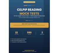 CELPIP Reading Mock Tests: 20 Full-Length Practice Tests + 2 NEW Guided Practice Tests, for the Canadian English Language Proficiency Test (CELPIP Success Series)