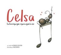 Celsa, la hormiga que cigarra quería ser