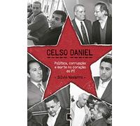 Celso Daniel: Política, corrupção e morte no coração do PT