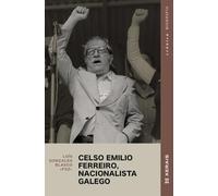 Celso Emilio Ferreiro, nacionalista galego (EDICIÓN LITERARIA - CRÓNICA - Biografía)