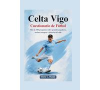 Celta Vigo Cuestionario de Fútbol: Más de 300 preguntas sobre grandes jugadores, noches europeas e historia del club