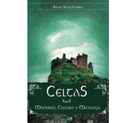 Celtas: Misterios, Cultura y Mitología: Edición Ilustrada