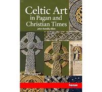 Celtic Art in Pagan and Christian Times
