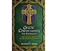 Celtic Christianity for Everyone: The Ancient Roots of the Anglican Church