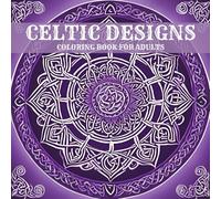 Celtic Designs Coloring Book For Adults: 50 Full Page Beautiful Patterns to Color Stress Relief