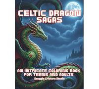 Celtic Dragon Sagas: Intricate Fantasy Coloring Book for Teens and Adults: Relax and unwind with majestic Celtic dragons, legendary creatures, and ... adventure for stress relief and mindfulness,