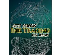 Celtic Dragons Ink Tracing For Adults: 50 Mythical Celtic Dragon Designs to Trace and Complete | Gray-Line Fantasy Artwork on Gradient Backgrounds for ... (Fantasy Dragons Ink Tracing Collection)