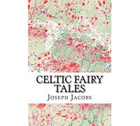 Celtic Fairy Tales: (Joseph Jacobs Classics Collection)