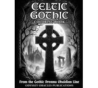 Celtic Gothic Coloring Book: Intricate Celtic Knots, Irish Symbols, and Dark Gothic Designs for Relaxation and Stress Relief (Gothic Dreams Obsidian Line)