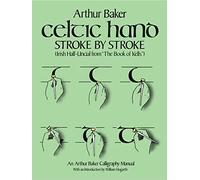 Celtic Hand Stroke by Stroke (Irish Half-Uncial from "The Book of Kells"): An Arthur Baker Calligraphy Manual (Lettering, Calligraphy, Typography)