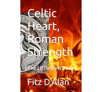 Celtic Heart, Roman Strength: The Little Fierce one