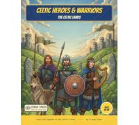 Celtic Heroes & Warriors: Color the Heroes & Warriors of Celtic Myth - A Read-Along Coloring Book for Curious Kids Ages 8-12 (World of Myths & Legends - Celtic Folklore)