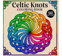 Celtic Knot Coloring Book: Elegant Celtic Knot Designs for Stress Relief and Fun | A Creative Coloring Journey Through Timeless Celtic Patterns