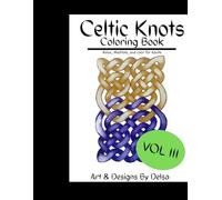 celtic knot coloring book III: Relax, Meditate, and color for Adults (Celtic Knots Coloring Books)
