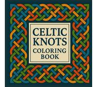 Celtic Knots Coloring Book: A Timeless Coloring Journey