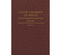Celtic Legends of Wales: Fairy Folk & Enchanted Realms