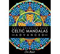 Celtic Mandalas - Advanced - adult coloring book: 50 pages of detailed Celtic designs to color, 8.5"x11" (Coloring Books by Cari Buziak / AonCelticArt)