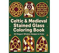 Celtic & Medieval Stained Glass Coloring Book: An Elegant and Easy Coloring Book for Adults & Teens Featuring Celtic Knots, Medieval Lattice, and ... (Radiant Stained Glass Coloring Books)