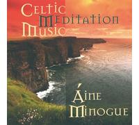 Celtic Meditation Music by Aine Minogue (2004-07-02)
