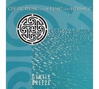 Celtic Music for Flute and Whistle - Gentle Breeze - Celtic Music for Flute and Whistle CELT 9016