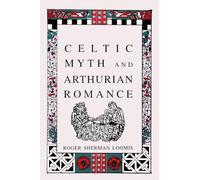 Celtic Myth and Arthurian Romance