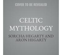 Celtic Mythology: The Gods, Goddesses and Heroes Handbook