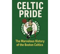 Celtic Pride: The Marvelous History of the Boston Celtics (NEW HORIZONS SPORTS)