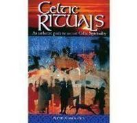 Celtic Rituals: An Authentic Guide to Ancient Celtic Spirituality