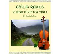 Celtic Roots: 30 Irish Tunes for Viola (Fiddle Roots)