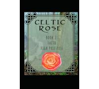Celtic Rose: Book 2: Faith The High Priestess