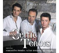 Celtic Tenors,the - We Are Not Islands