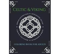 Celtic & Viking Coloring Book for Adults: Intricate Nordic and Celtic Knot Designs for Stress Relief and Relaxation