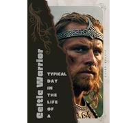 Celtic Warrior: Typical Day in the Life of a