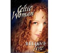 Celtic Woman: Believe by Manhattan Records