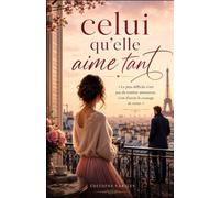 Celui qu’elle aime tant: « Le plus difficile n'est pas de tomber amoureux, c'est d'avoir le courage de rester. » Roman été 2026