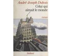 Celui Qui Aimait Le Monde (ebook)