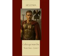 Celui qui marche: Trois vies - Livre I: 1