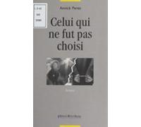 Celui Qui Ne Fut Pas Choisi (ebook)