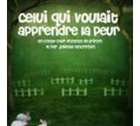 Celui Qui Voulait Apprendre La Peur (audiolibro)