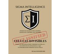 CELULAS INVISIBLES: Cómo las organizaciones terroristas burlan a los servicios de inteligencia y qué vulnerabilidades permiten detectarlas (SIGMA INTELLIGENCE)