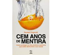 Cem Anos De Mentira - Como Proteger-Se Dos Produtos Quimicos Que Estao (Em Portuguese do Brasil)
