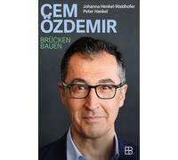 Cem Özdemir: Brücken bauen. Die erste Biografie des bekannten Politikers von zwei renommierten Politikjournalisten