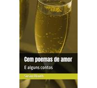 Cem poemas de amor: E alguns contos