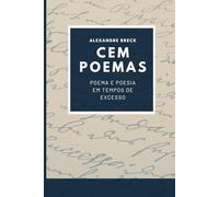CEM POEMAS: Poema e poesia em tempos de excesso