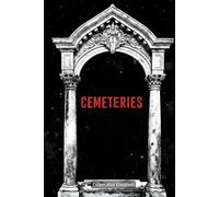 Cemeteries: 100 True Horror Stories of Ghost Sightings and Graveyard Hauntings (Horror and Supernatural)