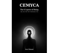 Cemyca: The 6 Layers of Being: A Map of Human Consciousness from Body to Soul: 1 (Epse)