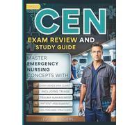 CEN EXAM REVIEW AND STUDY GUIDE 2027 (FULL COLOR): Master Emergency Nursing Concepts with Confidence and Clarity, including triage, trauma management, patient assessment, and CEN-focused strategies