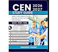 CEN Study Guide 2026-2027: Complete certified emergency nurse exam prep with Targeted Practice Questions, Full-Length Tests, Detailed Explanations, & Proven Strategies to Pass on Your First Try