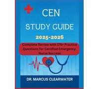 CEN STUDY GUIDE: COMPLETE REVIEW WITH 175+ PRACTICE QUESTIONS FOR CERTIFIED EMERGENCY NURSE SUCCESS