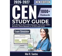 CEN Study Guide: Exam Mastery for the Certified Emergency Nurse Exam, 3,000+ Questions, Clinical Rationales & 13 Full-Length Exams